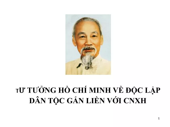 PPT - TƯ TƯỞNG HỒ CHÍ MINH VỀ ĐỘC LẬP DÂN TỘC GẮN LIỀN VỚI CNXH ...