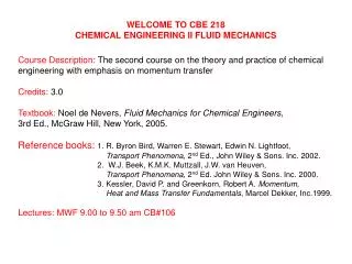WELCOME TO CBE 218 CHEMICAL ENGINEERING II FLUID MECHANICS
