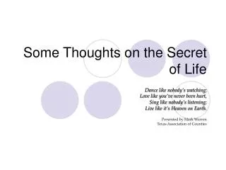 Some Thoughts on the Secret of Life