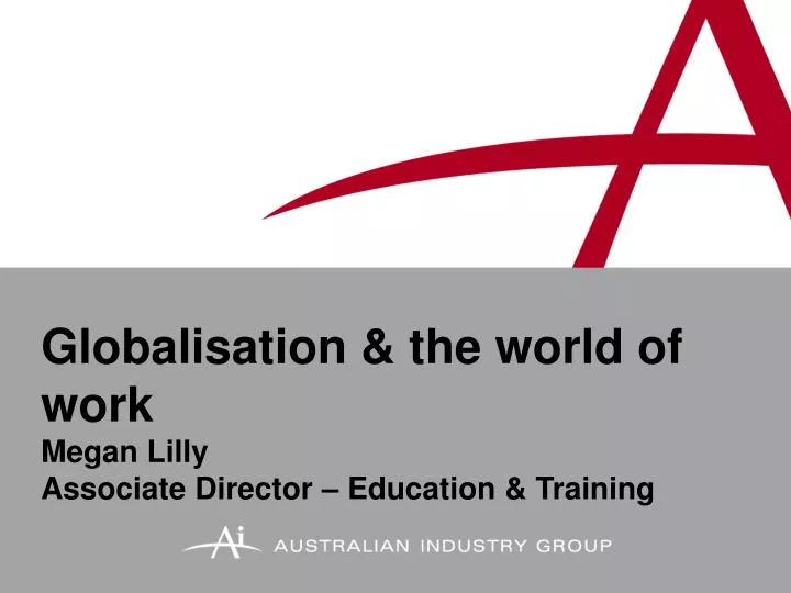 globalisation the world of work megan lilly associate director education training