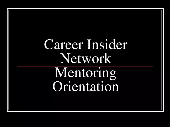 career insider network mentoring orientation