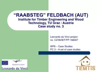 “RAABSTEG” FELDBACH (AUT) Institute for Timber Engineering and Wood Technology, TU Graz / Austria Case study no. 3