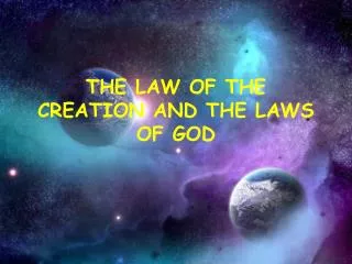 THE LAW OF THE CREATION AND THE LAWS OF GOD