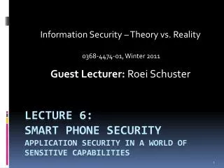 Lecture 6: Smart Phone Security Application security in a world of sensitive capabilities