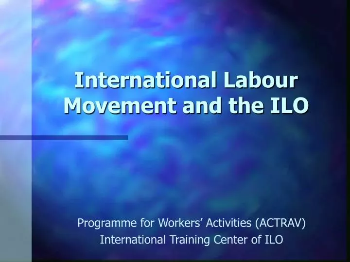 international labour movement and the ilo