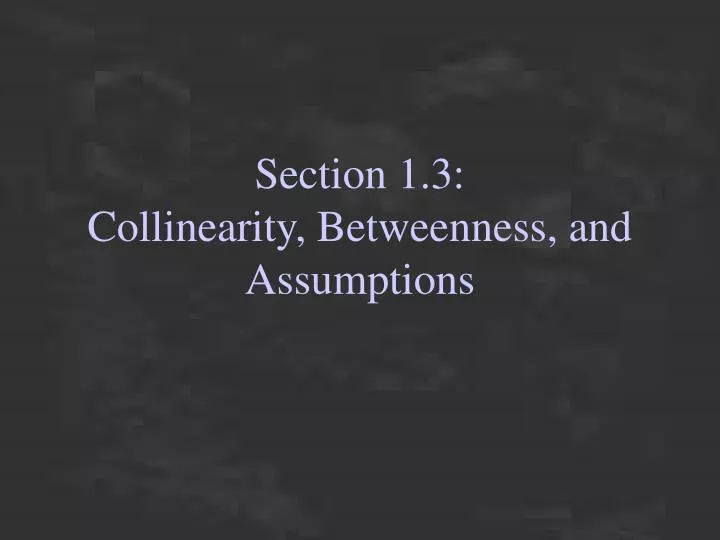 section 1 3 collinearity betweenness and assumptions