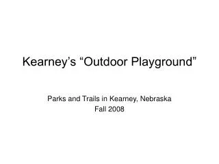 Kearney’s “Outdoor Playground”