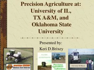 Precision Agriculture at: University of IL, TX A&amp;M, and Oklahoma State University