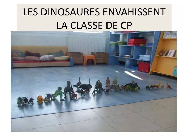 les dinosaures envahissent la classe de cp
