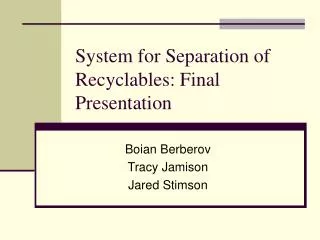 System for Separation of Recyclables: Final Presentation