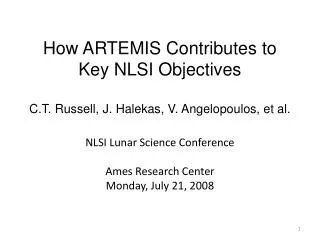 How ARTEMIS Contributes to Key NLSI Objectives C.T. Russell, J. Halekas , V. Angelopoulos, et al.