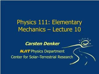 Physics 111: Elementary Mechanics – Lecture 10