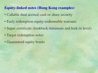 Equity-linked notes (Hong Kong examples) Callable dual accrual cash or share security Early redemption equity-redeemabl