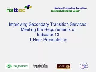 Improving Secondary Transition Services: Meeting the Requirements of Indicator 13 1-Hour Presentation