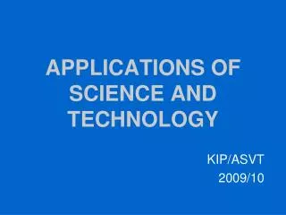 APPLICATIONS OF SCIENCE AND TECHNOLOGY