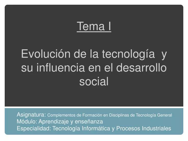 tema i evoluci n de la tecnolog a y su influencia en el desarrollo social