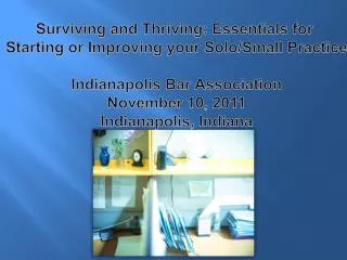 Surviving and Thriving: Essentials for Starting or Improving your Solo/Small Practice Indianapolis Bar Association Nove