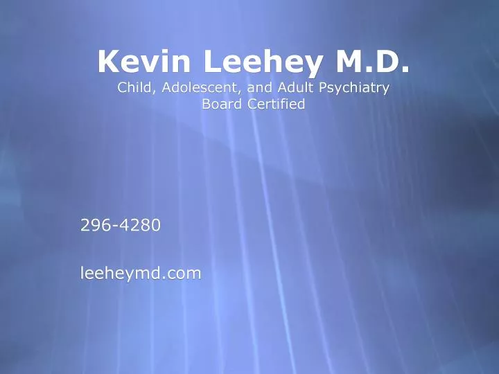 kevin leehey m d child adolescent and adult psychiatry board certified