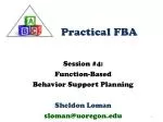 Session #4: Function-Based Behavior Support Planning Sheldon Loman sloman@uoregon.edu - slide 1