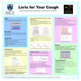 Loris for Your Cough Roshan Mansinghani, Esmeralda Martinez, James McDougall, Travis McPhail