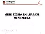 SEIS SIGMA EN LEAR DE VENEZUELA - slide 1