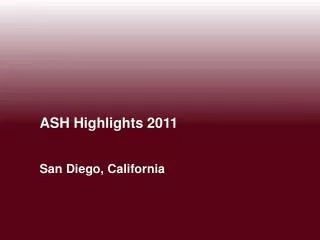 ASH Highlights 2011 San Diego, California