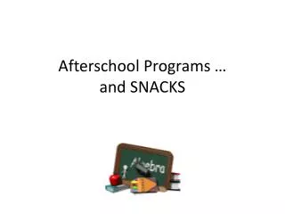 Afterschool Programs … and SNACKS
