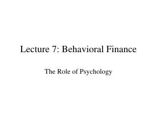 Lecture 7: Behavioral Finance