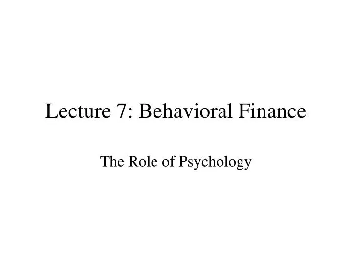 lecture 7 behavioral finance