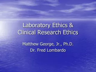 Laboratory Ethics &amp; Clinical Research Ethics