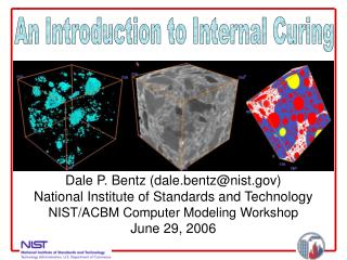 Dale P. Bentz (dale.bentz@nist.gov) National Institute of Standards and Technology NIST/ACBM Computer Modeling Workshop