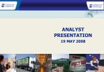 ANALYST PRESENTATION 19 MAY 2008 - slide 1