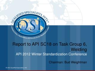 Report to API SC18 on Task Group 6, Welding