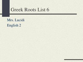 Greek Roots List 6