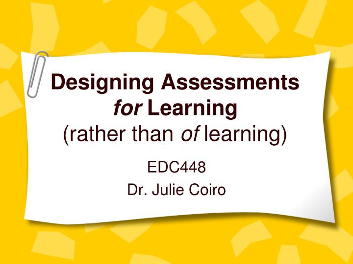 designing assessments for learning rather than of learning