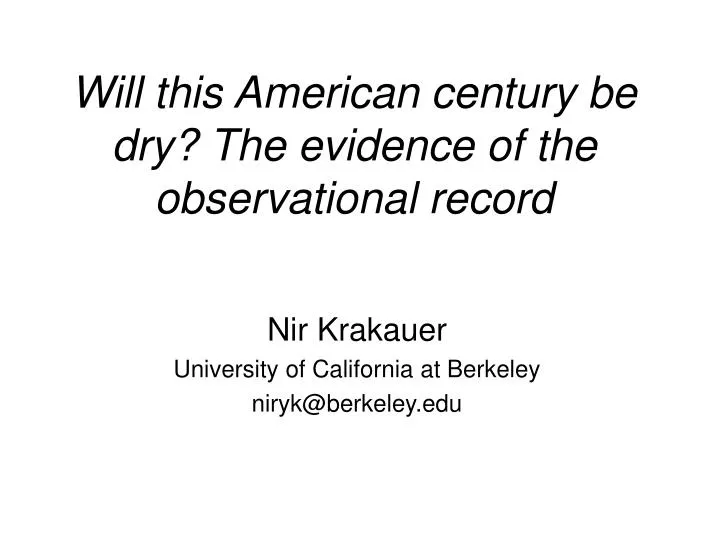 will this american century be dry the evidence of the observational record