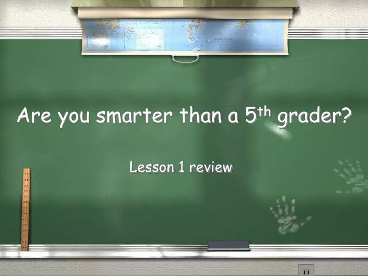 are you smarter than a 5 th grader