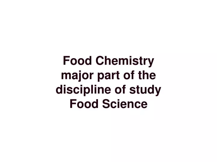 food chemistry major part of the discipline of study food science