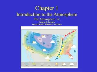 Chapter 1 Introduction to the Atmosphere The Atmosphere 9e Lutgens &amp; Tarbuck Power Point by Michael C. LoPresto