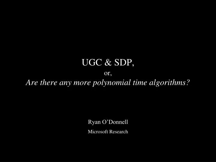ugc sdp or are there any more polynomial time algorithms