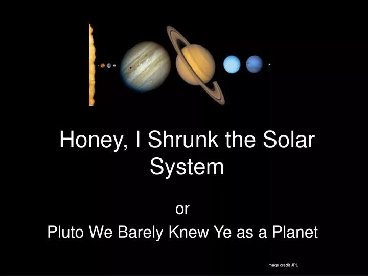 honey i shrunk the solar system