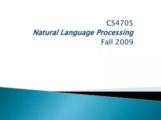 CS4705 Natural Language Processing Fall 2009