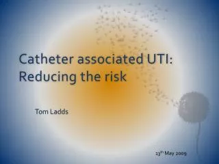 Catheter associated UTI: Reducing the risk