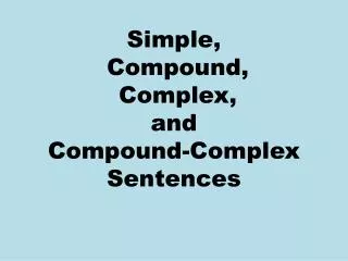 Simple, Compound, Complex, and Compound-Complex Sentences