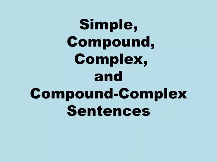 simple compound complex and compound complex sentences