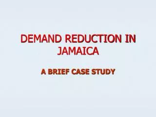 DEMAND REDUCTION IN JAMAICA