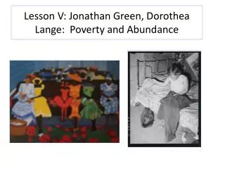 Lesson V: Jonathan Green, Dorothea Lange: Poverty and Abundance