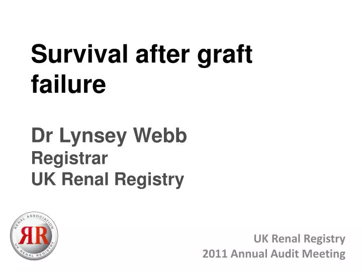 survival after graft failure dr lynsey webb registrar uk renal registry