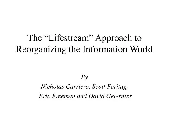 the lifestream approach to reorganizing the information world
