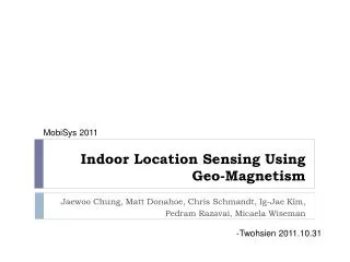 Indoor Location Sensing Using Geo-Magnetism
